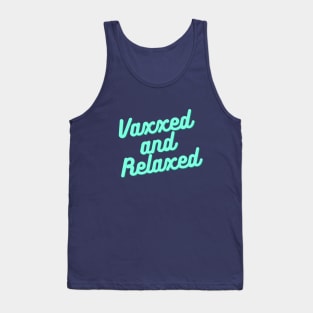 Vaxxed and relaxed vaccination shirt Tank Top